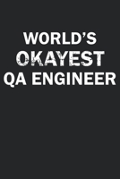 World's Okayest QA Engineer: Funny gag gift for sarcastic snarky QA Engineer - Blank Lined Notebook 1670969541 Book Cover