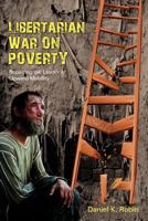 Libertarian War on Poverty: Repairing the Ladder of Upward Mobility 1470158485 Book Cover