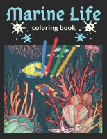 Marine Life Coloring Book: An Adult Coloring Book Featuring Tropical Fish, Beautiful Coral Reefs and Stunning Ocean Life and Landscapes B08LGSDHH3 Book Cover