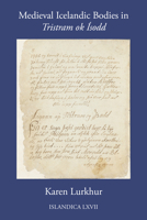 Medieval Icelandic Bodies in "Tristam ok Isodd" (Islandica, 67) 0935995307 Book Cover
