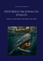 Historien om Jonas og Hvalen: Som du nok ikke har hørt den før (Danish Edition) 8743073743 Book Cover