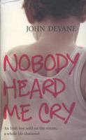 Nobody Heard Me Cry 0340962771 Book Cover
