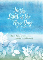 In the Light of the New Day: Daily Reflections on Finding Your Purpose 1501881124 Book Cover
