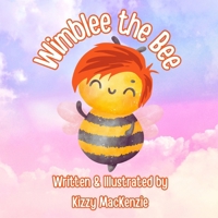 Wimblee the Bee: The Red-Haired Honey Bee Who Loves Mother Nature with All of His Heart B0F2J63DWN Book Cover