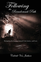 Following the Breadcrumb Path: Navigating the Journey Toward God, Justice, and Love 0615854400 Book Cover