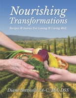 Nourishing Transformations: Recipes & Stories For Loving & Living Well B0CJ69ZV6Y Book Cover