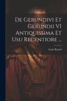 De Gerundivi Et Gerundii VI Antiquissima Et Usu Recentiore ... 1022782290 Book Cover