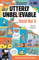 Utterly Unbelievable: WWII in Facts 0241351480 Book Cover
