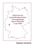 Status quo der psychotherapeutischen Versorgungslage �lterer Menschen in der BRD 1500732397 Book Cover