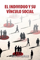 El Individuo Y Su Vínculo Social (Spanish Edition) 1685748597 Book Cover