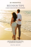 The 25 Insightful Reunion Tips: A Quick Guide For Twin Flame Newbies B0BRWZ7SWX Book Cover