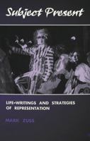Subject Present: Life-Writing and Strategies of Representation (Counterpoints (Peter Lang), Vol 78) 0820439479 Book Cover