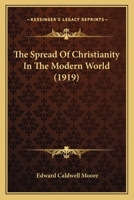 The Spread Of Christianity In The Modern World 0548746060 Book Cover