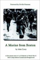 A Marine From Boston: A first person story of a US Marine in World War II - Boot Camp-Samoa-Guadalcanal-Bougainville 0759698996 Book Cover