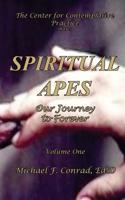 Spiritual Apes: Our Journey to Forever 1537090976 Book Cover