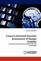 Concern-Oriented Heuristic Assessment of Design Stability: Evaluating New Generation Modular Software Technologies 3844301402 Book Cover