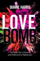 Love Bomb: He Sold Her a Dream and Delivered a Nightmare (Large Print Edition) B0GWXRZ43M Book Cover
