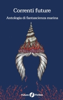 Correnti future: Antologia di fantascienza marina 8832077183 Book Cover
