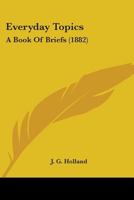 Everyday Topics: A Book Of Briefs 0548718008 Book Cover