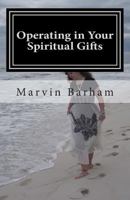 Operating in Your Spiritual Gifts 1475044917 Book Cover