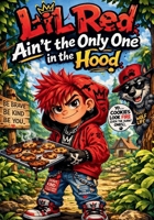Lil Red Ain’t the Only One in the Hood: A reimagined fairytale about courage, cookies, and seeing things differently B0GWTXZJRG Book Cover