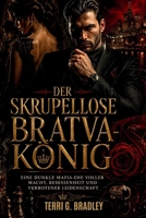 Der skrupellose Bratva-König: Eine dunkle Mafia-Ehe voller Macht, Besessenheit und verbotener Leidenschaft (German Edition) B0GYS86314 Book Cover