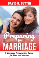 Preparing for Marriage: A Marriage Preparation Guide for Men and Women B0BR27VWJB Book Cover