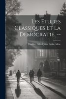 Les etudes classiques et la democratie. -- 1022226835 Book Cover