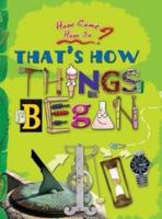 How come? How so? That's how things began: the inventions that changed our world 8179932176 Book Cover