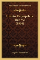Histoire De Jospeh Le Bon V2 (1864) 1160141053 Book Cover