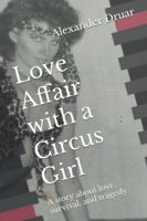 Love Affair with a Circus Girl: A story about love, survival, and tragedy 057833299X Book Cover