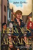 The Heroes of Arkaine: Beginnings 183794380X Book Cover