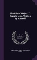 The Life of Major J.G. Semple Lisle, Written by Himself 1377534200 Book Cover