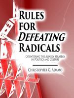 Rules for Defeating Radicals: Countering the Alinsky Strategy in Politics and Culture 1733218203 Book Cover