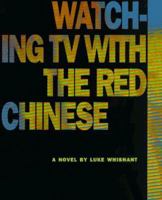Watching Tv With the Red Chinese 0945575831 Book Cover