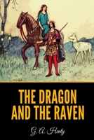 The Dragon and the Raven, or, the Days of King Alfred 8027339472 Book Cover