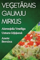Vegetarais Gaumju Mirklis: Aizraujosa Veseliga Uztura Celojuma (Latvian Edition) 183559123X Book Cover