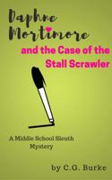 Daphne Mortimore and the Case of the Stall Scrawler: A Middle School Sleuth Mystery 069289957X Book Cover