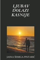 LJUBAV DOLAZI KASNIJE 0359204716 Book Cover