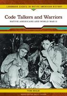 Code Talkers and Warriors: Native Americans and World War II (Landmark Events in Native American History) 0791093409 Book Cover