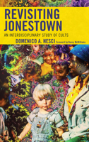 Revisiting Jonestown: An Interdisciplinary Study of Cults 1498552714 Book Cover