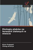 Ekologia ptaków na terenach zielonych w miescie (Polish Edition) 620900654X Book Cover