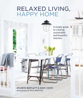 Relaxed Living, Happy Home: A simple guide to creating sustainable and beautiful interiors 1788794230 Book Cover