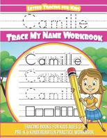 Camille Letter Tracing for Kids Trace My Name Workbook: Tracing Books for Kids Ages 3 - 5 Pre-K & Kindergarten Practice Workbook 1723193348 Book Cover