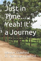 Just in Time...Yeah! It's a Journey B0G6WQYXLT Book Cover