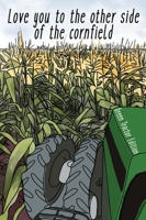 I Love You To The Other Side Of The Cornfield B0FF99H5BS Book Cover