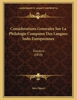 Considerations Generales Sur La Philologie Comparee Des Langues Indo-Europeennes: Discours (1858) 1147889945 Book Cover