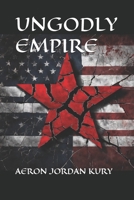 Ungodly Empire 1549812173 Book Cover