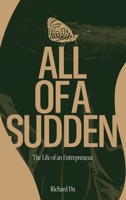 All of A Sudden: The Life of an Entrepreneur. 1327004542 Book Cover