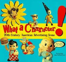 What a Character!: 20th Century American Advertising Icons 0811809366 Book Cover